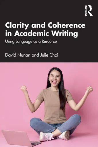 Clarity and Coherence in Academic Writing - David Nunan, Julie  Choi