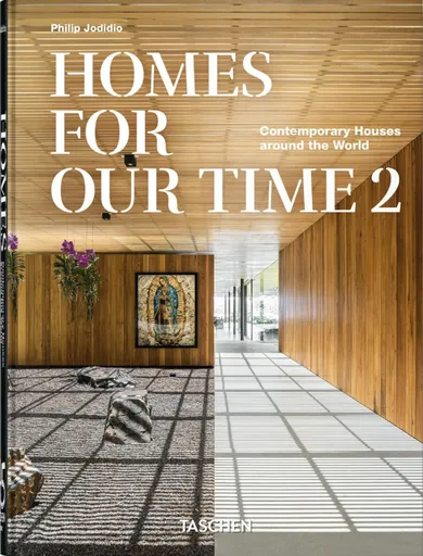 Homes For Our Time. Vol. 2. 45th Ed. - Philip Jodidio
