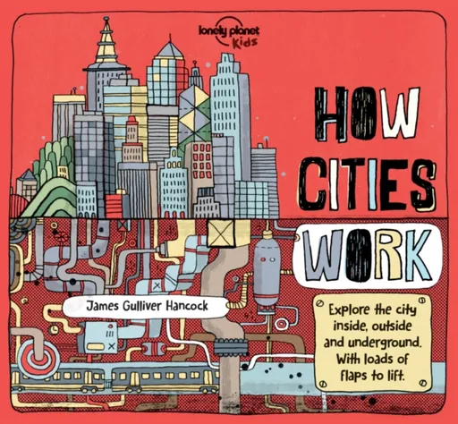 Lonely Planet Kids How Cities Work - Lonely Planet Kids, Jen Feroze