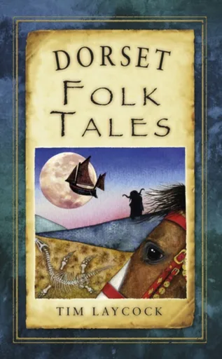 Dorset Folk Tales - Tim Laycock