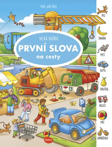 Na cesty – Velká knížka PRVNÍ SLOVA - Max Walther
