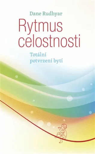 Rytmus celostnosti - Dane Rudhyar