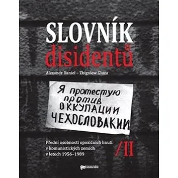 Slovník disidentů II.: Přední osobnosti opozičních hnutí v komunistických zemích v letech 1956 - 198 (978-80-88292-30-2)