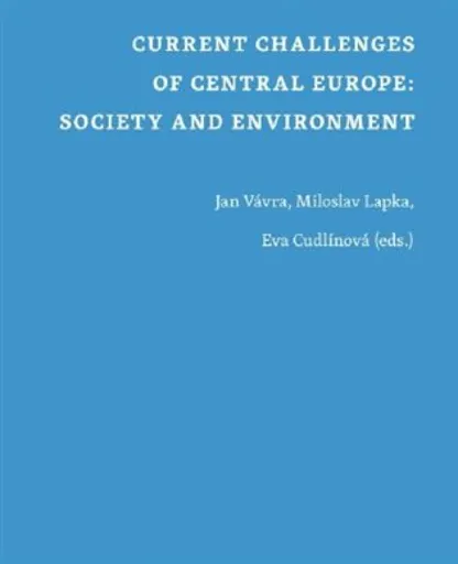 Current Challenges of Central Europe: Society and Environment - Jan Vávra, Eva Cudlínová, Miloslav Lapka