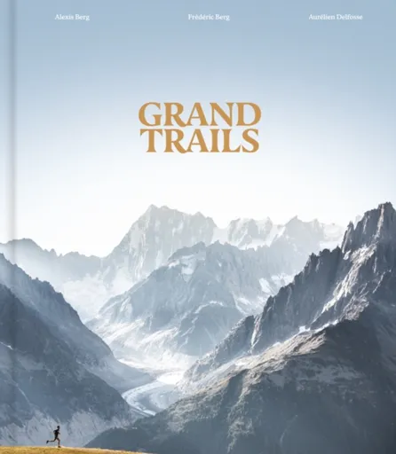 Grand Trails - Alexis Berg, Frederic Berg, Aurelien Delfosse