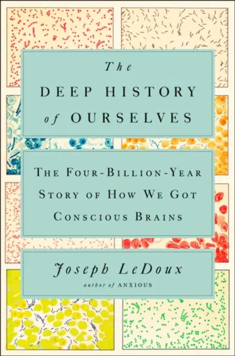 The Deep History of Ourselves - Joseph Ledoux