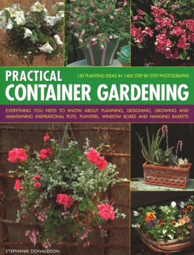 Practical Container Gardening - Stephanie Donaldson