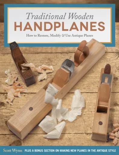 Traditional Wooden Handplanes - Scott Wynn