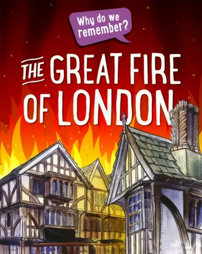 Why do we remember?: The Great Fire of London - Izzi Howell