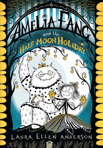 Amelia Fang and the Half-Moon Holiday - Laura Ellen Andersonová