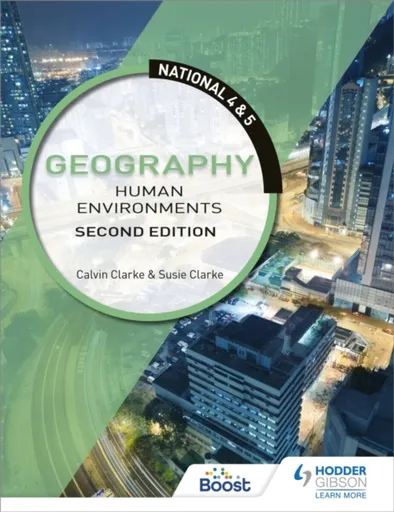 National 4 & 5 Geography: Human Environments, Second Edition - Clarke Susan, Calvin Clarke