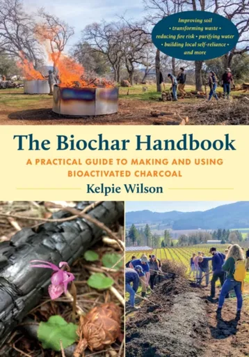 The Biochar Handbook - Kelpie Wilson