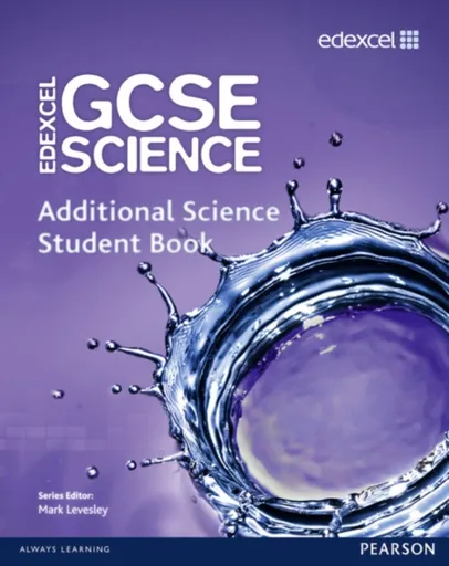 Edexcel GCSE Science: Additional Science Student Book - Penny Johnson, Susan Kearsey, Nigel Saunders, Mark Levesley, Ann Fullick, Richard Grime, Miles
