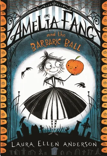 Amelia Fang and the Barbaric Ball - Laura Ellen Andersonová