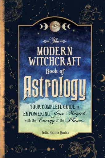 The Modern Witchcraft Book of Astrology - Julia Halina Hadas