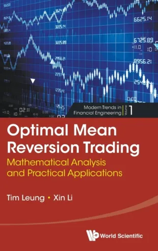 Optimal Mean Reversion Trading: Mathematical Analysis And Practical Applications - Cunxin Li, Tim Siu-tang  Leung