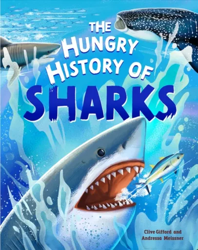 The Hungry History of Sharks - Clive Gifford