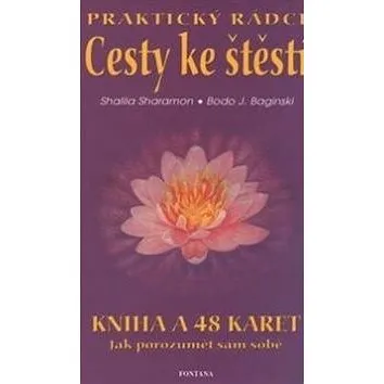 Cesty ke štěstí Praktický rádce: Kniha a 48 karet (978-80-7336-282-9)