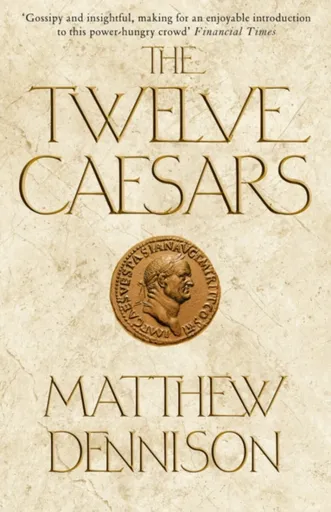The Twelve Caesars - Matthew Dennison