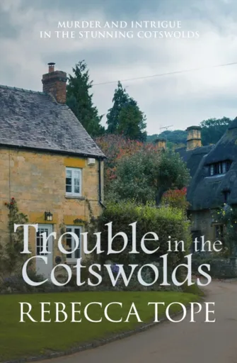 Trouble in the Cotswolds - Rebecca  Tope