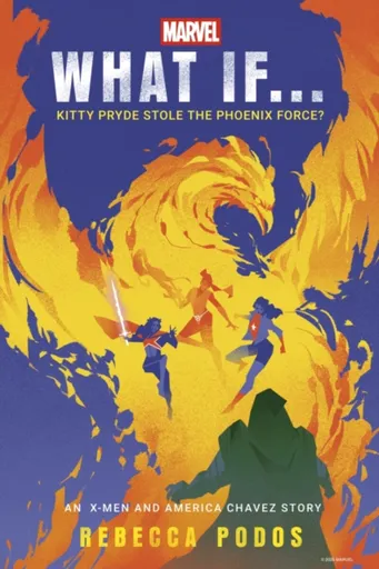 What If...Kitty Pryde Stole the Phoenix Force? - Rebecca Podos