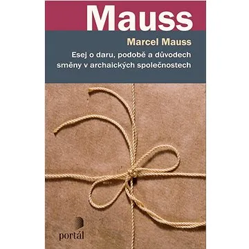 Esej o daru, podobě a důvodech směny v archaických společnostech (978-80-262-1810-4)