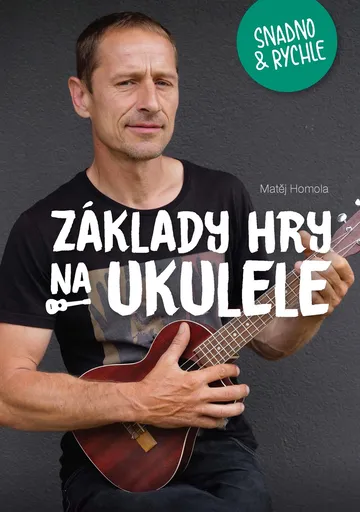 Frontman Základy hry na ukulele snadno a rychle - Matěj Homola