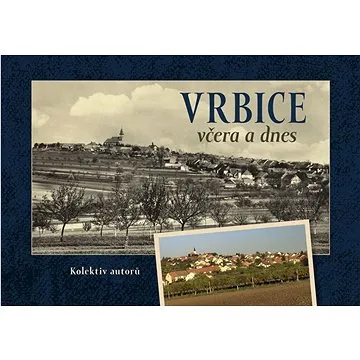 Vrbice včera a dnes (978-80-88041-77-1)