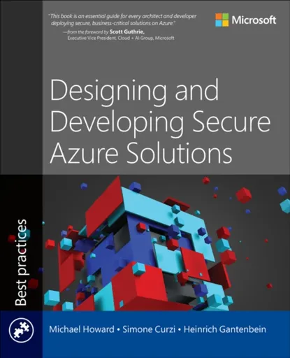 Designing and Developing Secure Azure Solutions - Michael Howard, Heinrich Gantenbein, Simone Curzi