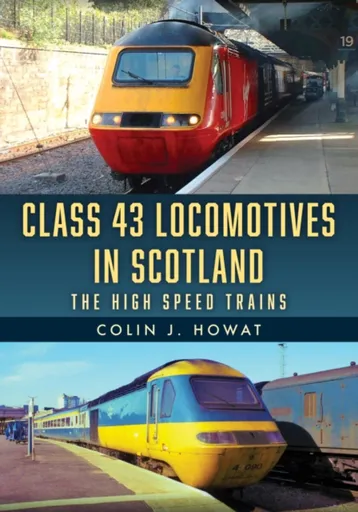 Class 43 Locomotives in Scotland - Colin J. Howat
