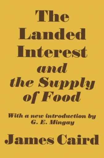 Landed Interest and the Supply of Food - James Caird