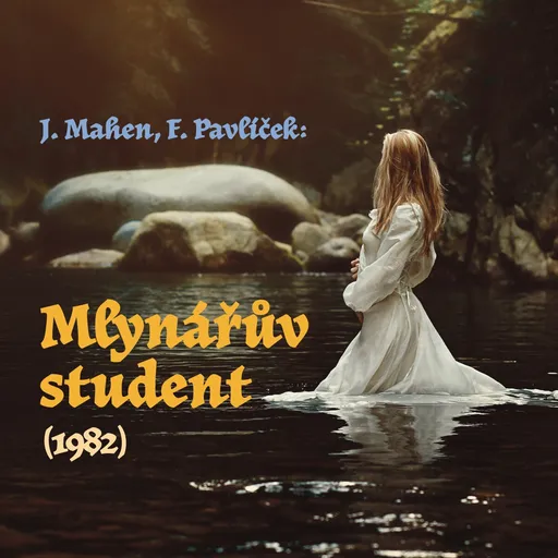 Mlynářův student (1982) - František Pavlíček, Jiří Mahen - audiokniha