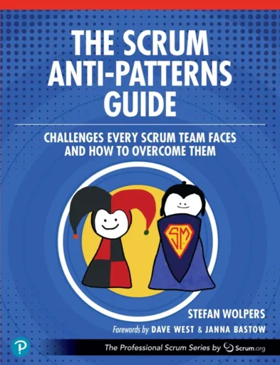 The Scrum Anti-Patterns Guide - Stefan Wolpers