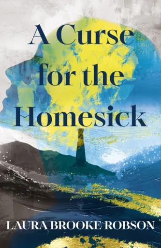 A Curse for the Homesick - Laura Brooke Robson