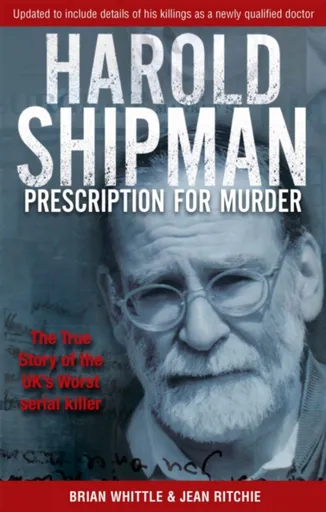 Harold Shipman - Prescription For Murder - Brian Whittle, Jean Ritchie