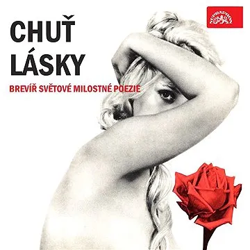 Chuť lásky. Brevíř světové milostné poezie