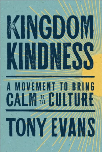 Kingdom Kindness - Tony Evans