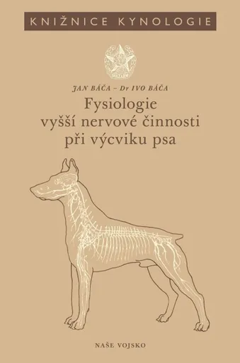 Fysiologie vyšší nervové činnosti při výcviku psa - Báča Jan, Báča Ivo