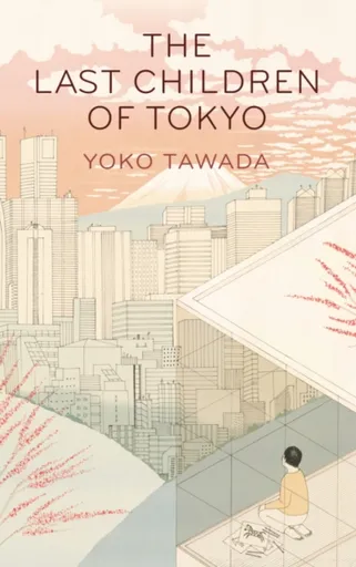The Last Children of Tokyo - Yoko Tawada