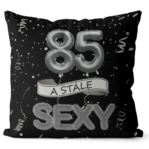 Polštář Stále sexy – černý (Velikost: 55 x 55 cm, věk: 85)