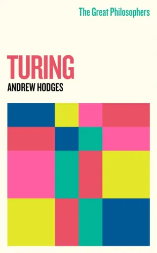 The Great Philosophers: Turing - Hodges Andrew