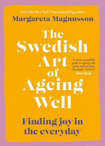 The Swedish Art of Ageing Well - Margareta Magnussonová