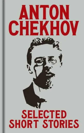 Anton Chekov's Selected Short Stories - Chekhov Anton