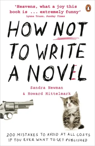 How NOT to Write a Novel - Sandra Newman, Howard Mittelmark