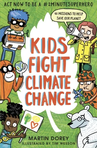 Kids Fight Climate Change: Act now to be a #2minutesuperhero - Martin Dorey