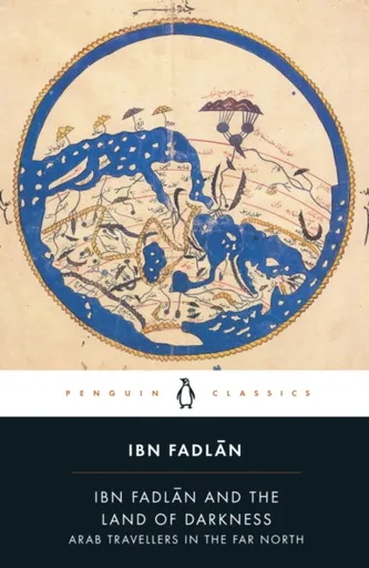 Ibn Fadlan and the Land of Darkness - Ibn Fadlan