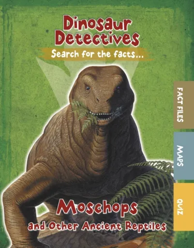 Moschops and Other Ancient Reptiles - Tracey Kelly