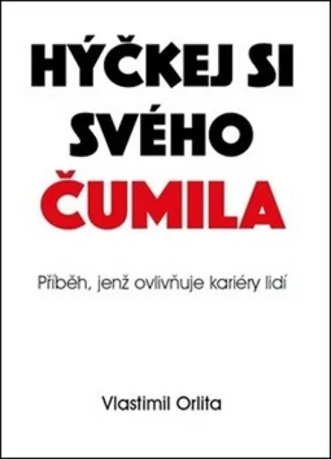 Hýčkej si svého čumila - Vlastimil Orlita