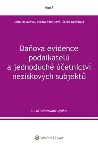 Daňová evidence podnikatelů a jednoduché účetnictví neziskových subjektů - Yvetta Pšenková, Jana Hakalová, Šárka Kryšková