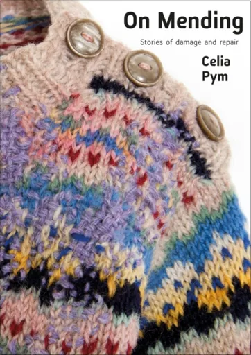 On Mending - Celia Pym